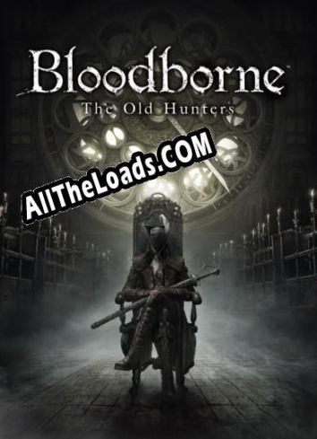 Bloodborne: The Old Hunters (2015/RUS/ENG/Лицензия)