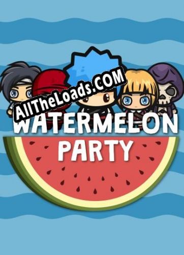 Watermelon Party (2019) | RePack от iOTA